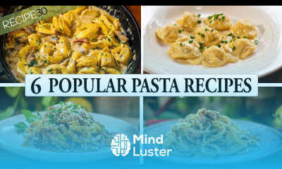 6 Must Try Popular Pasta Recipes A Gastronomic Journey