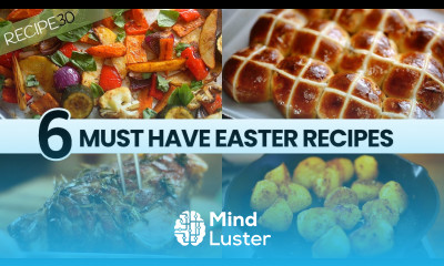 6 MUST HAVE EASTER RECIPES