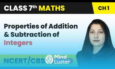 Properties of Addition and Subtraction of Integers Integers Class 7 Maths Chapter 1 CBSE NCERT