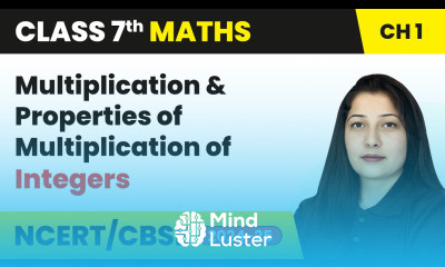 Multiplication and Properties of Multiplication of Integers Integers Class 7 Maths Ch 1 CBSE