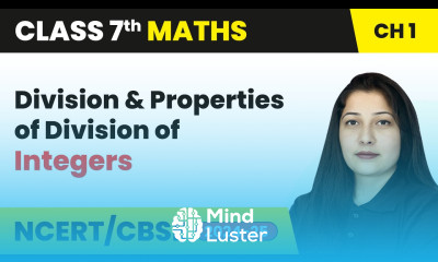 Division and Properties of Division of Integers Integers Class 7th Maths Chapter 1 CBSE 2024