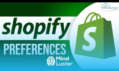 The Concept of Preferences in Shopify Shopify Tutorial for Beginners