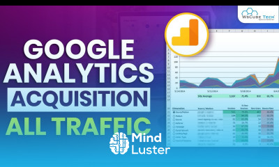 Google Analytics Acquisition All Traffics Complete Tutorial