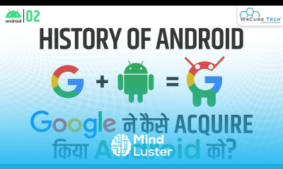 History of Android How did Google Acquire Android Amazing Android Facts