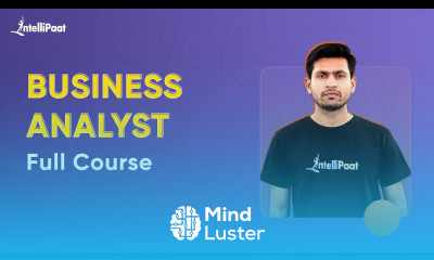 Business Analyst Full Course Business Analyst Training For Beginners Intellipaat