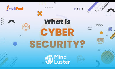 Cyber Security in 5 Minutes What is Cyber Security Cyber Security Explained Intellipaat