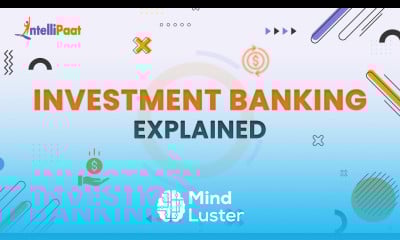 Investment Banking Explained How does Investment Banks Work Intellipaat