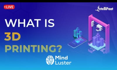 What Is 3D Printing 3D Printing Explained 3D Printing Technology Intellipaat