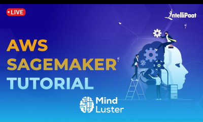 AWS Sagemaker AWS Sagemaker Tutorial Machine Learning In AWS Intellipaat