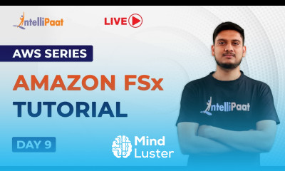 AWS Series Day 9 Amazon FSx Tutorial Amazon FSx For Windows AWS FSx Intellipaat