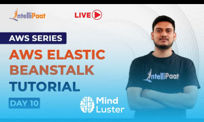 AWS Series Day 10 AWS Elastic Beanstalk Tutorial What Is AWS Elastic Beanstalk Intellipaat