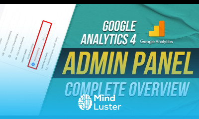 Google Analytics 4 Admin Section complete Overview GA4 Admin User Interface Overview GA4
