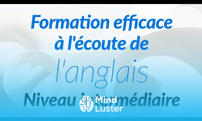 Formation efficace à l écoute de l anglais Niveau intermédiaire