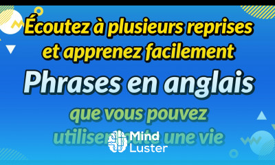 Apprenez en écoutant de manière répétée Phrases en anglais que vous pouvez utiliser toute une vie