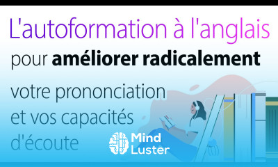 L autoformation à l anglais pour améliorer radicalement la prononciation et la capacités d écoute