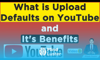 What is Upload Defaults on YouTube It s Benefits Upload Default YouTube Hindi Hitesh Gupta