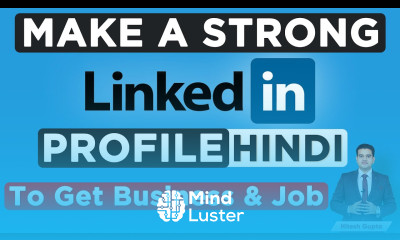 How to Make LinkedIn Profile Better LinkedIn Profile Creation Steps LinkedIn Marketing Tips 2020