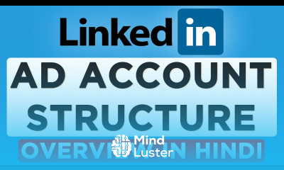 LinkedIn Ad Account Structure Overview LinkedIn Marketing Basics LinkedIn Marketing 2020 Hindi
