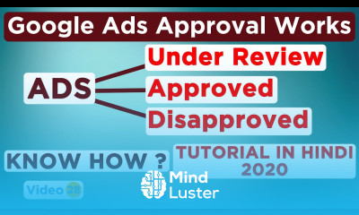 Google Ads Tutorial How Google Ads Approval Works Ad Approval Process Explained In Hindi 2020