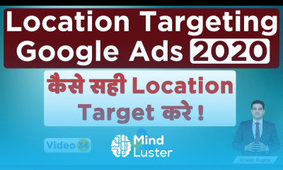 Location Targeting Google Ads Geo Targeting Google Ads Google Ads Tutorial in Hindi 2020