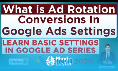 Ad Rotation in Google Ads Conversions in Google Ads Settings Basic Settings in Google Ads 2020
