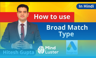 Broad Match Type Explained How To Use Broad Match Type In Google PPC Ads In Hindi 2019