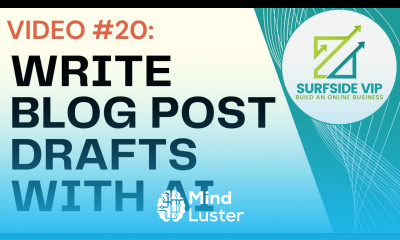 Video 20 How To Write Blog Post Drafts With AI