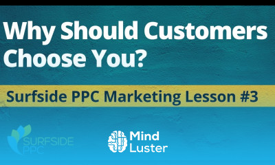 Why Should Customers Choose You Surfside PPC Marketing Lesson 3