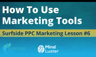How to Use Marketing Tools Surfside PPC Marketing Lesson 6