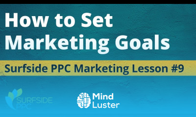 How to Set Marketing Goals Surfside PPC Marketing Lesson 9