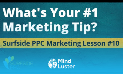 Whats Your Top Marketing Tip Here Is Mine Surfside PPC Marketing Lesson 10