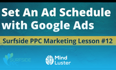 Ad Schedule Google Ads Best Practices Surfside PPC Marketing Lesson 12
