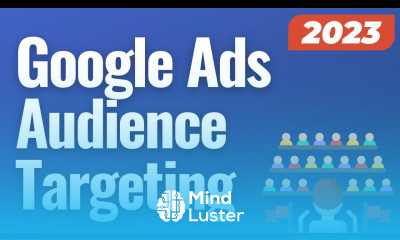 Google Ads Audience Targeting and Audience Segments 2023