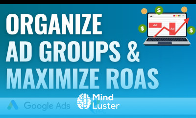 Organize Google Ads Ad Groups And Maximize ROAS Google Ads Ad Group Best Practices