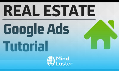 Google Ads For Real Estate Agents Tutorial