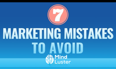 Learn 7 Marketing Mistakes to Avoid - Mind Luster