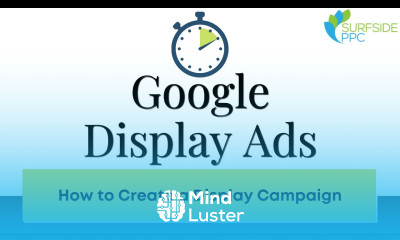 Google Display Ads Quick Campaign Creation For Beginners Marketing10