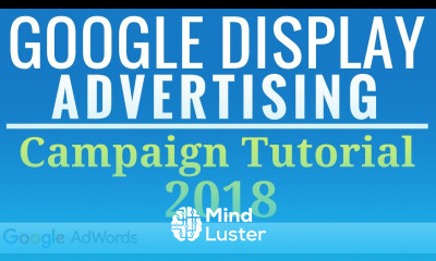 Google Display Network Ads Tutorial 2017 2018 New Interface Google Display Advertising Tutorial