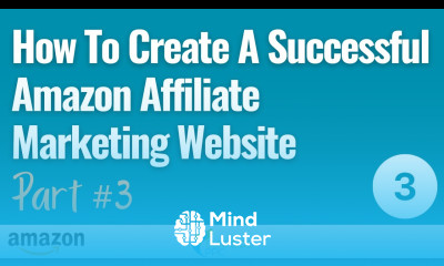 Part 3 How To Create A Successful Amazon Affiliate Marketing Website 2022