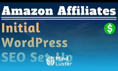 Initial WordPress Website SEO Set Up Lesson 10 Amazon Affiliate Marketing Training