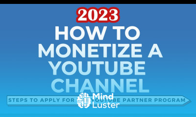 How to Monetize a New YouTube Channel and Earn From Your YouTube Videos
