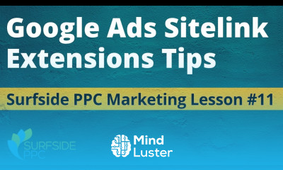 Google Ads Sitelink Extensions Best Practices Surfside PPC Marketing Lesson 11