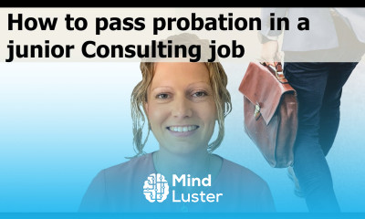 How to pass probation when you start a new job in Management Consulting