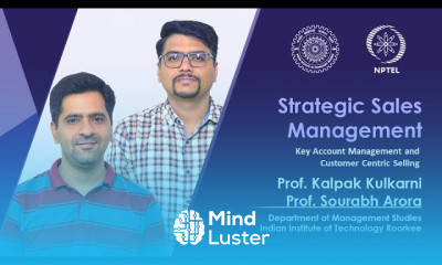 Lecture 20 Key Account Management and Customer Centric Selling