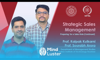 Lecture 24 Preparing for a Sales Role Continued Prof Sourabh Arora