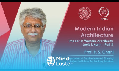 Lecture 24 Impact of Western Architects Louis I Kahn Part 3