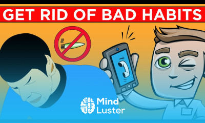 How to Get Rid of Bad Habits Break Your Bad Habit