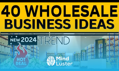 40 Wholesale Business Ideas to Start a Wholesale Business in 2024