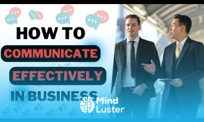 Learn How to Communicate Effectively in Business - Mind Luster