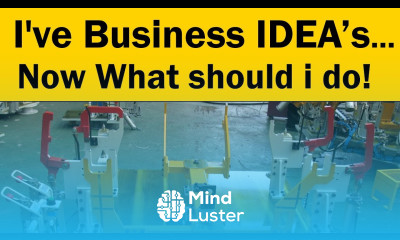 I have Business Ideas Now What should i do